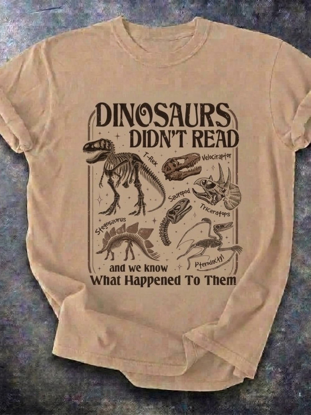 Dinosaurs Didn't Read Shirt, Funny Educational Graphic Tee - Sand Unisex